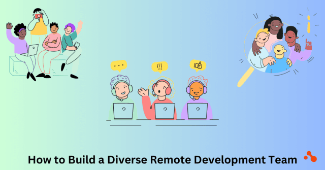 How to Build a Diverse Remote Development Team
