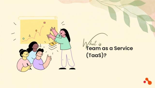 Team as a Service (TaaS): Symphony of Innovation, Orchestrating Success