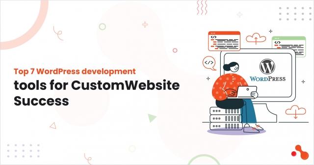 Top 7 WordPress development tools for Developers (Free & Premium)